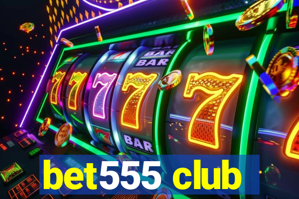 bet555 club